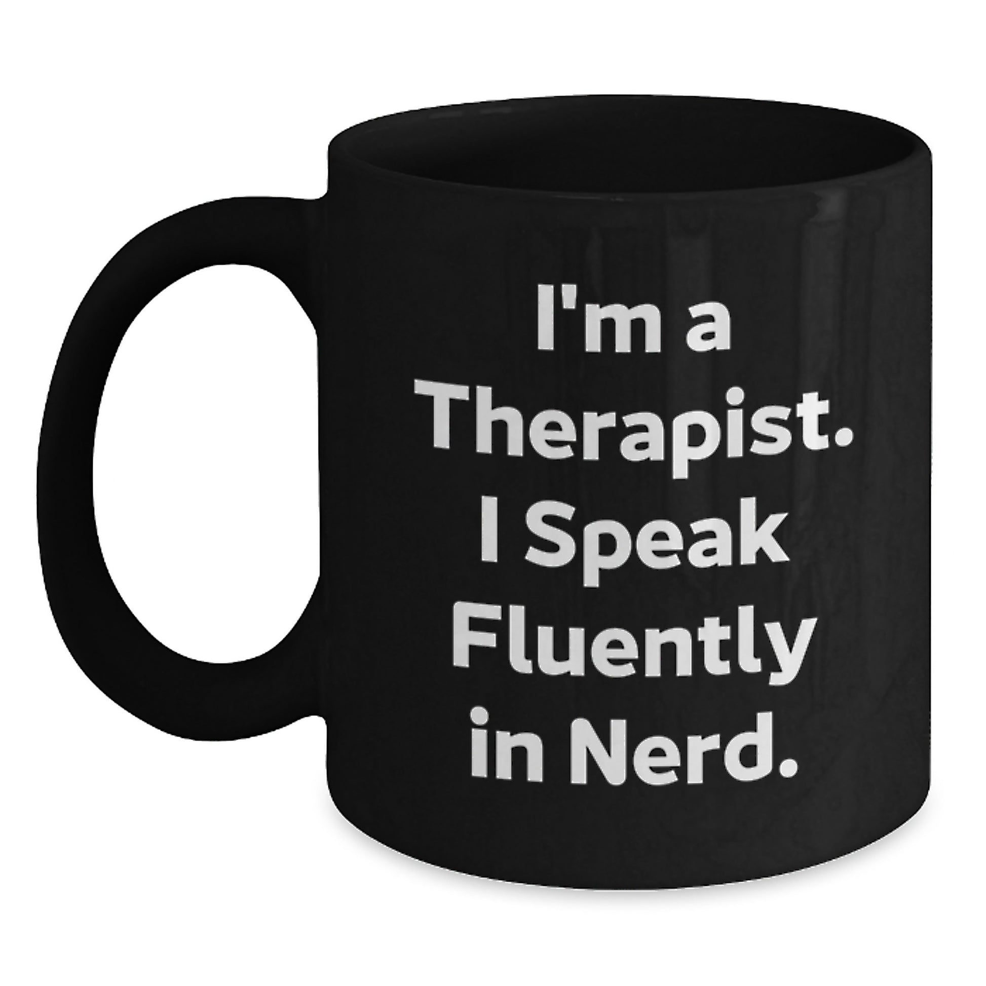 Funny Gifts from Men, Unique Birthday Unique Gifts for Therapist, Black Coffee Mug with I'm A Therapist. I Speak Fluently In genius. - Main
