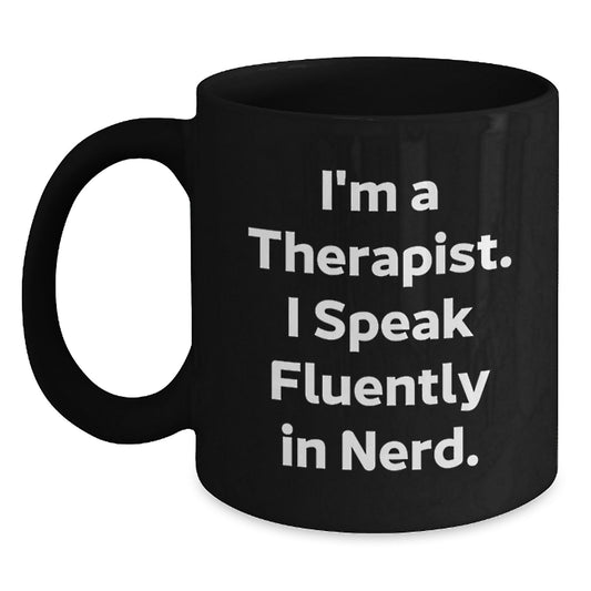 Funny Gifts from Men, Unique Birthday Unique Gifts for Therapist, Black Coffee Mug with I'm A Therapist. I Speak Fluently In genius. - Main