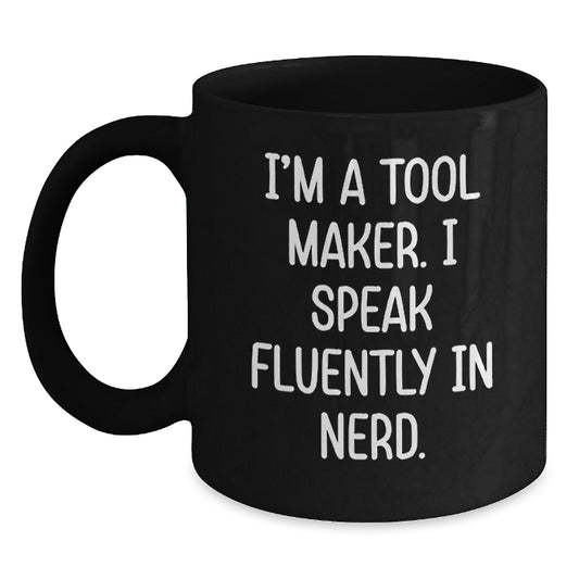 Funny Quotes for Tool Makers, Unique Birthday Unique Gifts for Tool Maker Friends from Family, Black Coffee Mug with genius Quote, Tool Maker Enthusiast Gift - Main