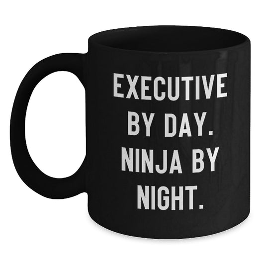 Executive Gifts from Friends - Black Coffee Mug with Funny Quote 'Executive By Day. Ninja By Night.' for Men and Women - Graduation Unique Gifts - Main