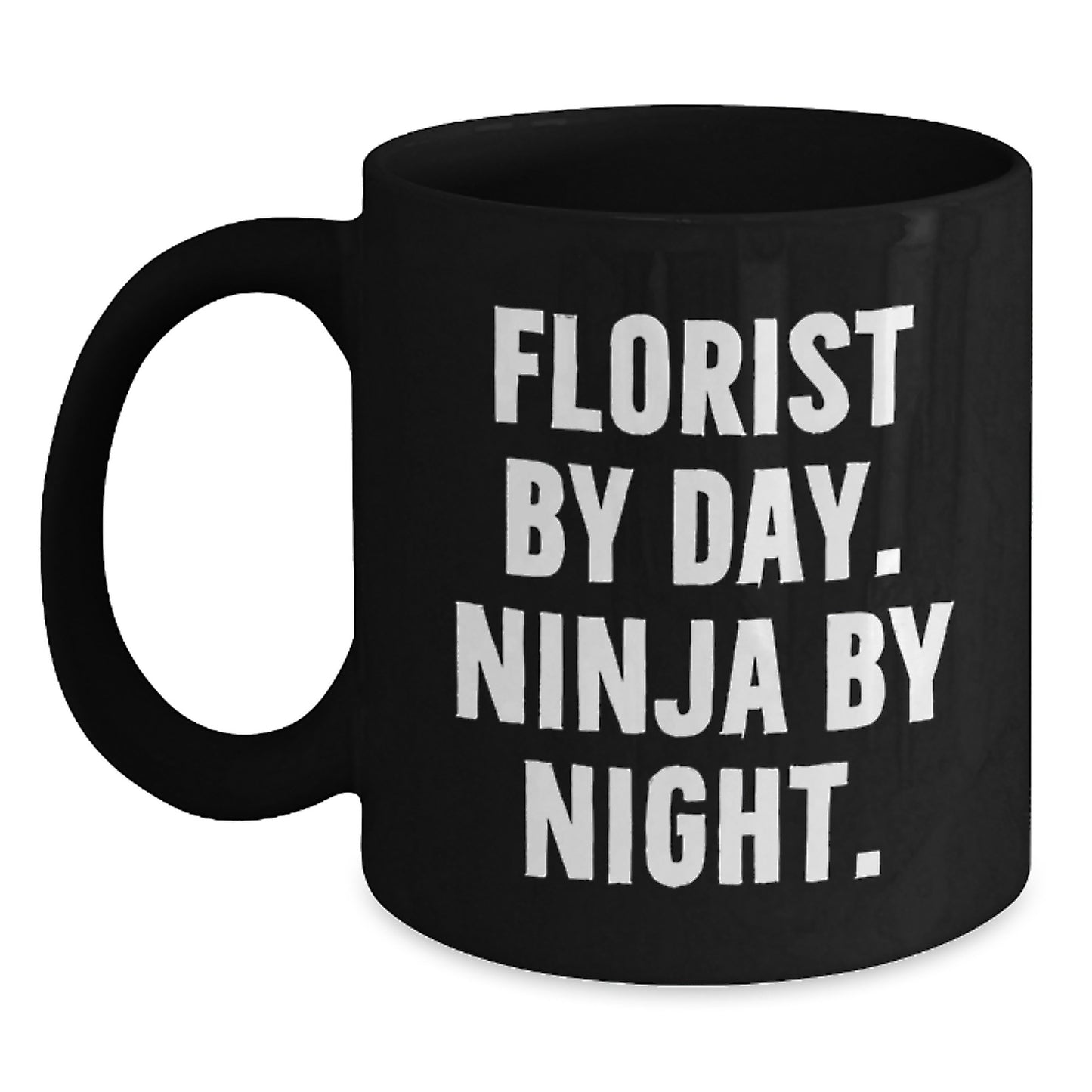 Florist Gifts By Day, Ninja By Night Graduation Black Coffee Mug for Her, Funny Quote Gifts from Friends - Main
