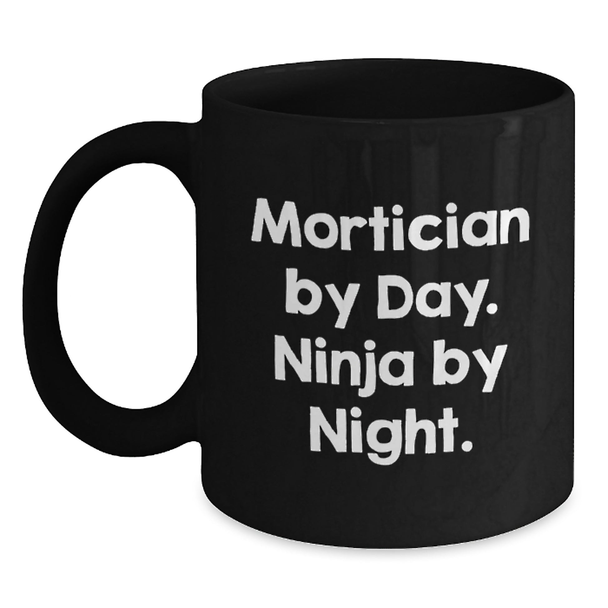 Funny Mortician Gifts by Day Ninja by Night Black Coffee Mug for Mortician Friends Family - Main