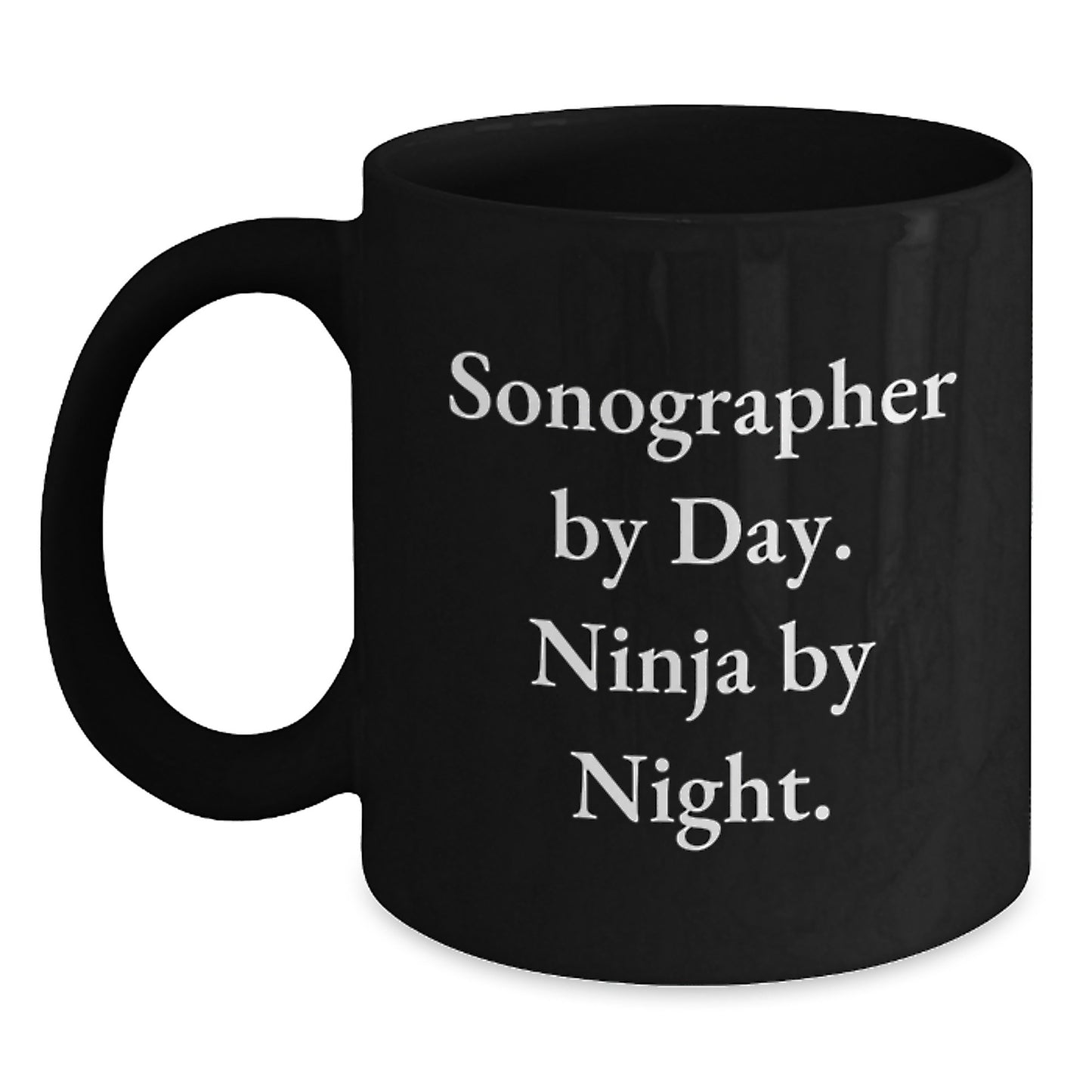 Sonographer Ninja Gifts - Funny Quote Black Coffee Mug, Birthday Unique Gifts for Her from Friends, Coworkers, Family - Main