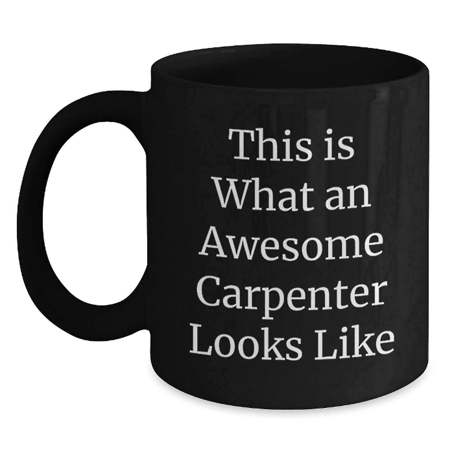Funny Carpenter Gifts: This Is What An Awesome Carpenter Looks Like, Black Coffee Mug for Birthday Unique Gifts from Family to Friends - Main