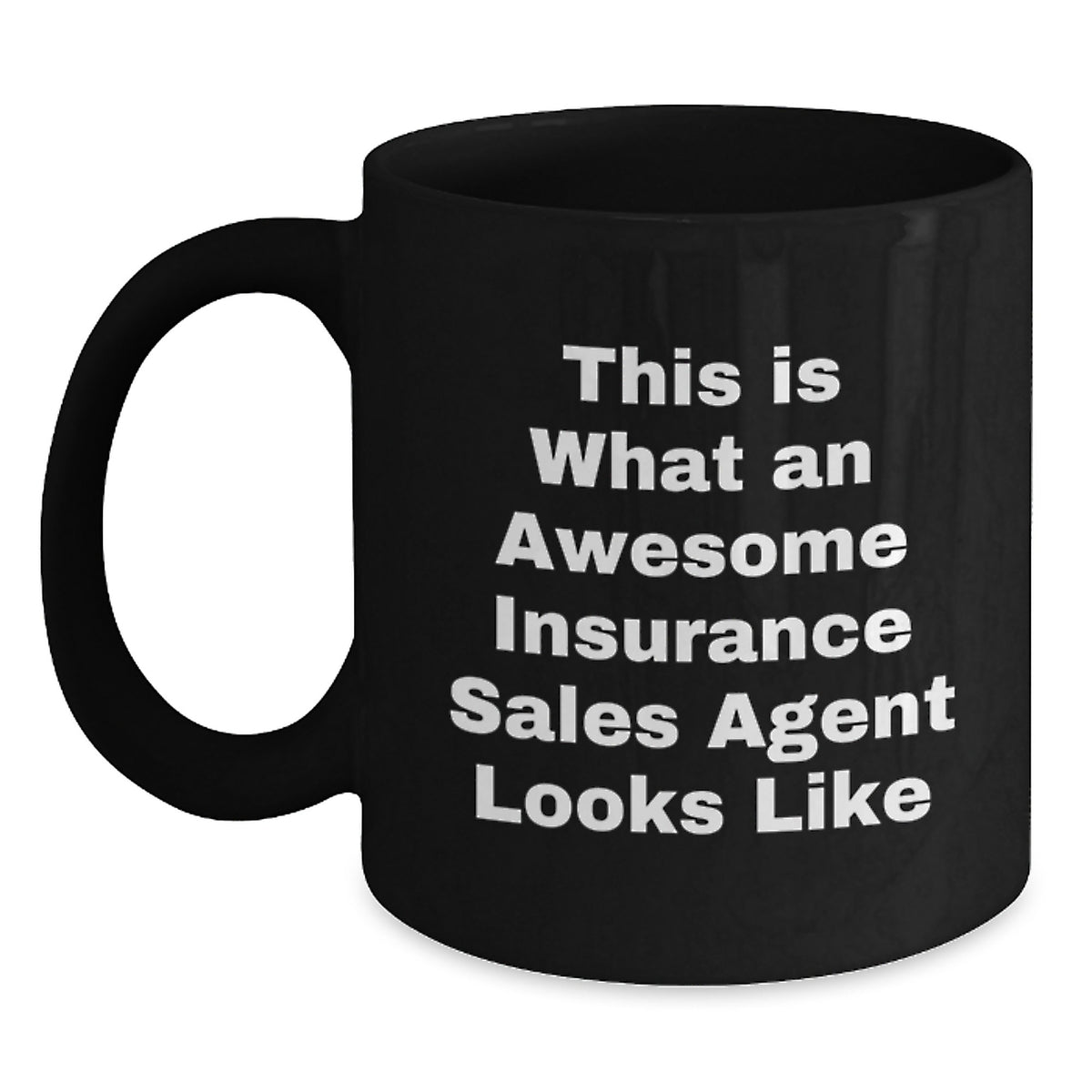 Funny Gifts from Men to Insurance Sales Agent Friends, This Is What An Awesome Insurance Sales Agent Looks Like Black Coffee Mug for Christmas Unique Gifts - Main