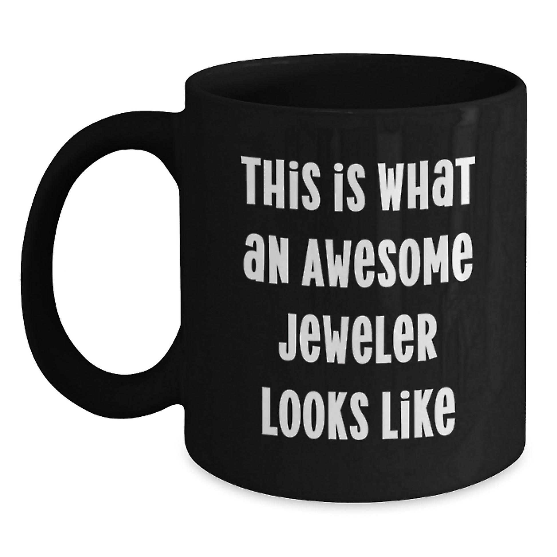 Gifts for Jeweler Friends Funny Inspirational Black Coffee Mug Valentine's Unique - Main