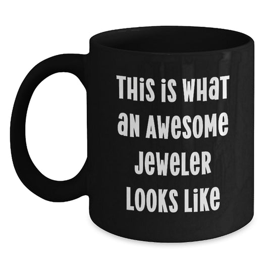 Gifts for Jeweler Friends Funny Inspirational Black Coffee Mug Valentine's Unique - Main