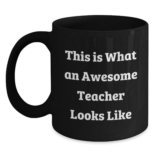 Funny Teacher Gifts from Friends - This Is What An Awesome Teacher Looks Like Black Coffee Mug for Birthday - Main