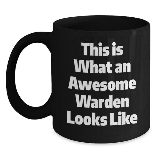 Funny Warden Gifts, This Is What An Awesome Warden Looks Like, Black Coffee Mug for Graduation, Gifts from Friends, Gifts for Warden - Main