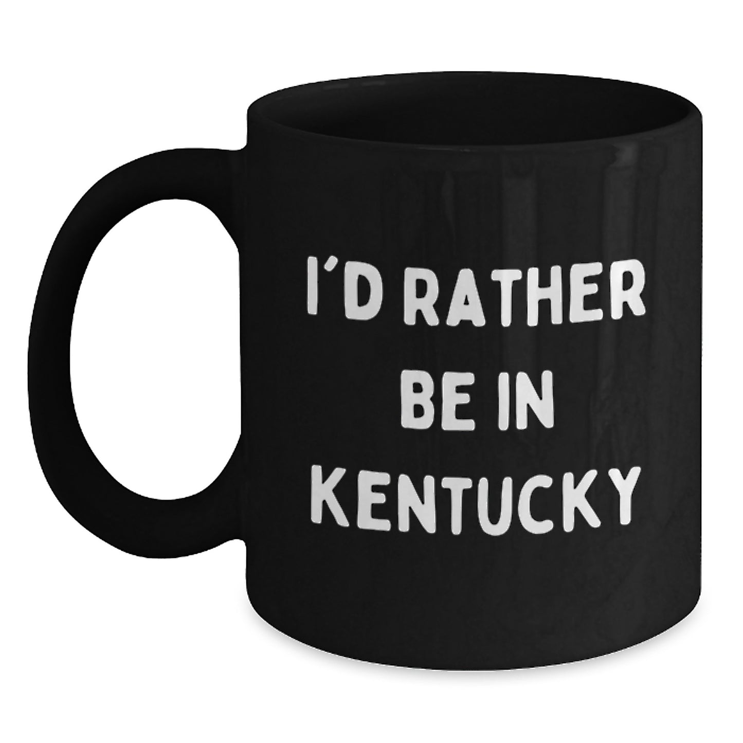 Funny Kentucky Gifts from Friends - I'd Rather Be In Kentucky Black Coffee Mug, Unique Birthday Unique Gifts for Her or Him - Main