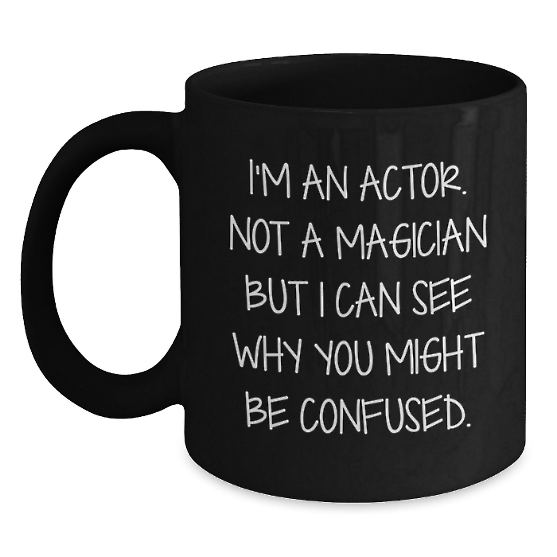 Actor Gifts, Funny Quote Black Coffee Mug, Birthday Unique Gifts from Friends to Actor, Actor Mug - Main