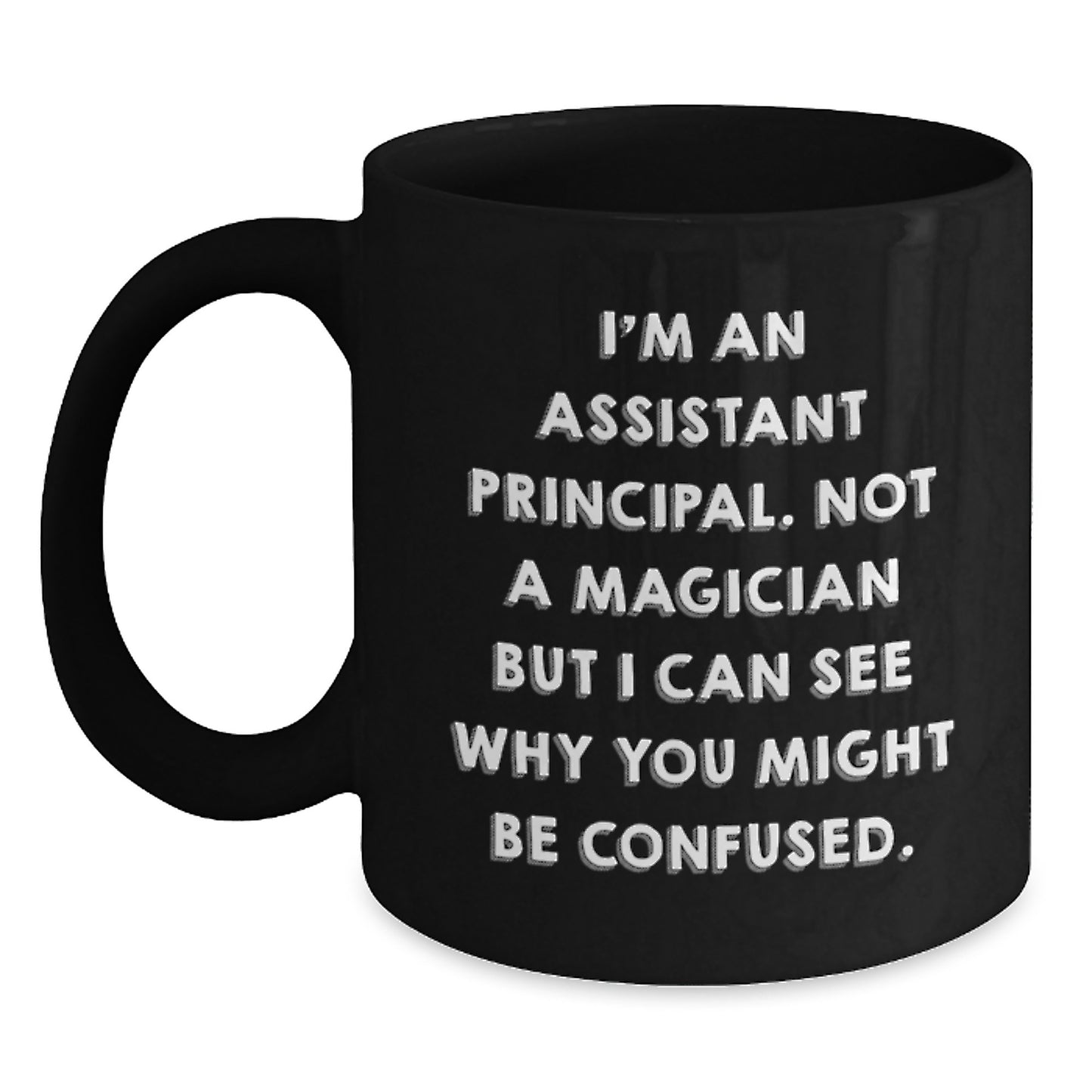 Funny Assistant Principal Gifts, 'I'm Not a Magician' Black Coffee Mug for Birthday, Gifts from Friends, Coworkers, Family - Main