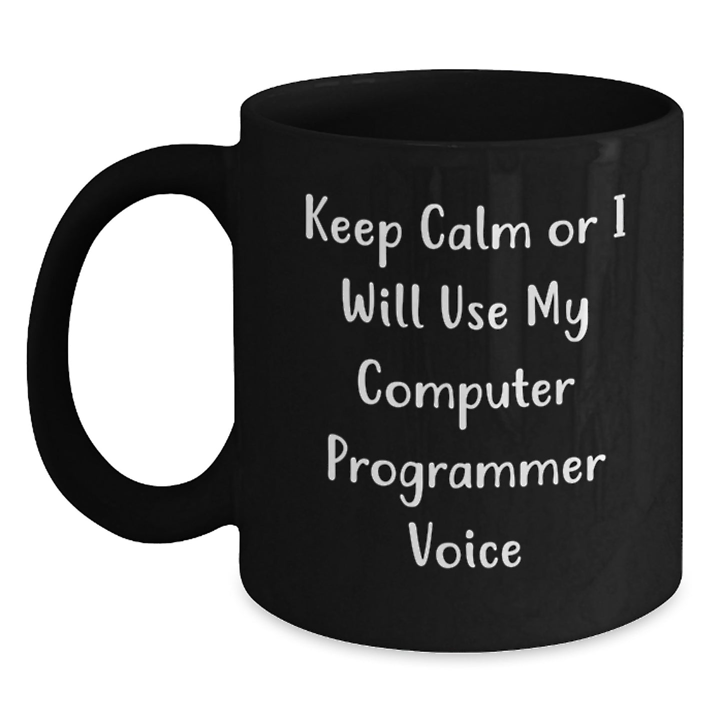 Funny Computer Programmer Gifts for Him - Keep Calm or I Will Use My Computer Programmer Voice Black Coffee Mug for Dad Father's Day Unique Gifts from Men - Main
