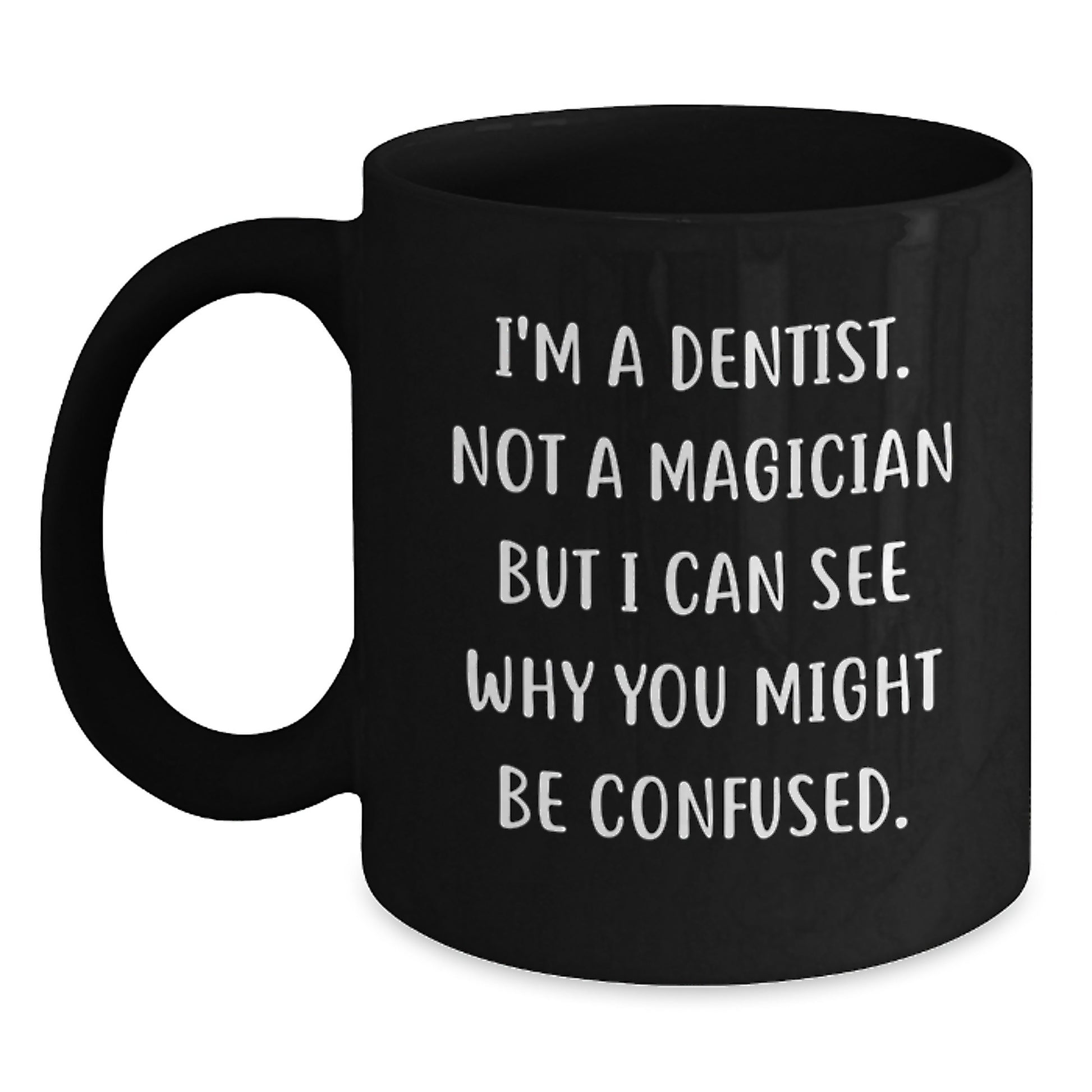 Funny Dentist Gifts from Men for Birthday Unique Mugs I'm A Dentist Not A Magician, Black Coffee Mug - Main