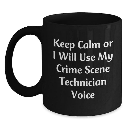 Funny Crime Scene Technician Gifts from Mom for Crime Scene Technician Lovers - Keep Calm Or I Will Use My Crime Scene Technician Voice Black Coffee Mug - Main