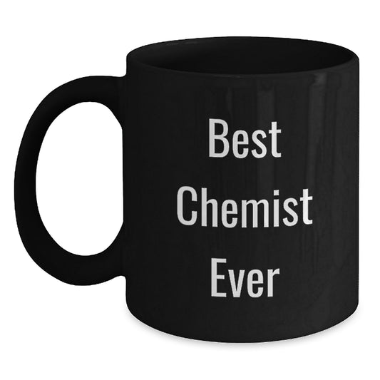 Funny Chemist Gifts for Him, Best Chemist Ever Quote, Black Coffee Mugs, Christmas Unique Gifts from Friends or Family - Main