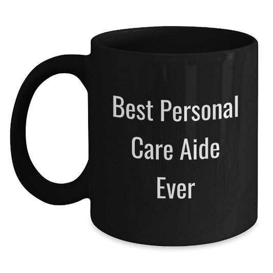 Funny Personal Care Aide Gifts from Friends for Christmas Unique Mugs, Black Coffee Mug with Best Personal Care Aide Ever Quote - Main