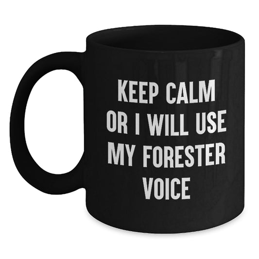 Forester Gifts for Men Funny Graduation Unique Black Coffee Mug Keep Calm Or I Will Use My Forester Voice - Main
