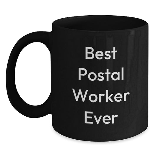 Funny 'Best Postal Worker Ever' Quotes Gifts for Postal Worker Men or Women, Birthday Unique Gifts, Black Coffee Mug from Family, Coworkers, Friends - Main
