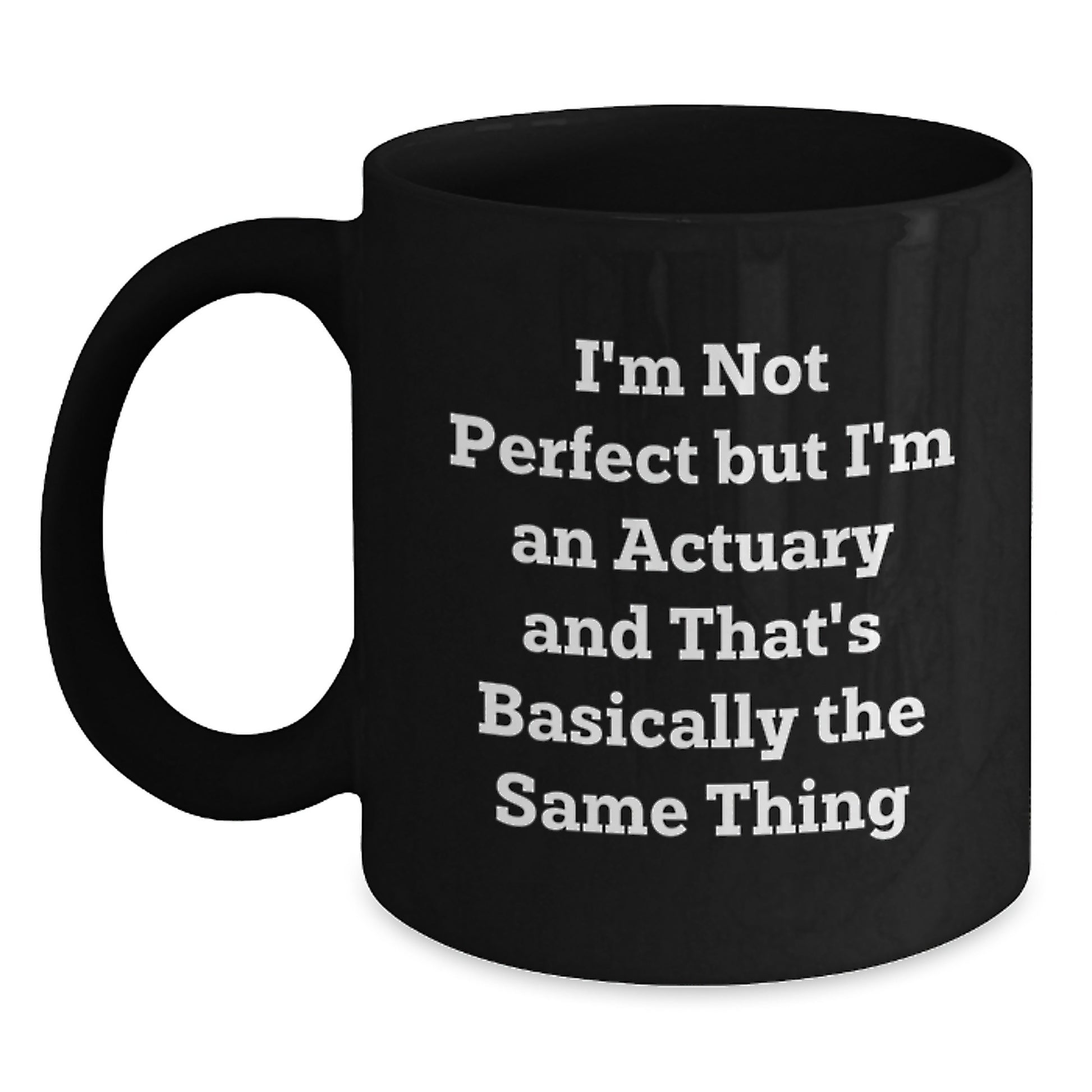 Funny Actuary Gifts for Friends from Actuary - 'I'm Not Perfect' Quote on Black Coffee Mug, Graduation Unique Gifts for Him/Her - Main