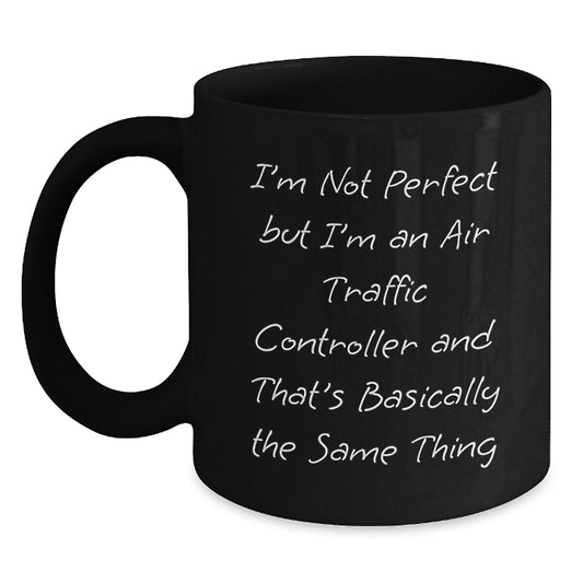 Funny Air Traffic Controller Gifts from Friends to Air Traffic Controller, I'm Not Perfect But I'm An Air Traffic Controller, Black Coffee Mug for Graduation, Air Traffic Controller Mug - Main