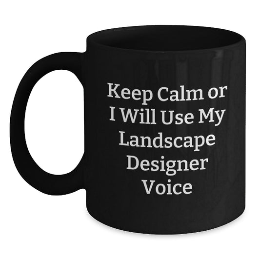 Funny Landscape Designer Gifts from Friends for the Men who Keep Calm Or I Will Use My Landscape Designer Voice, Black Coffee Mug, Father's Day Unique Gifts - Main