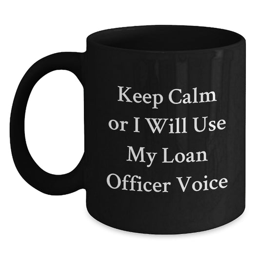 Funny Loan Officer Gifts for Graduation - Black Coffee Mugs with Quote by Loan Officer - Gifts from Friends to Loan Officers - Main