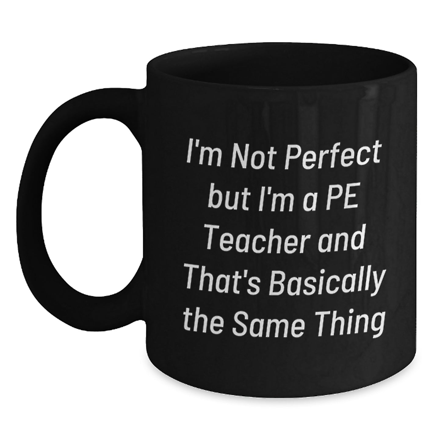 Funny PE Teacher Gifts from Friends for PE Teachers - Quote Black Coffee Mug, Birthday Unique Presents for Men Women - Main