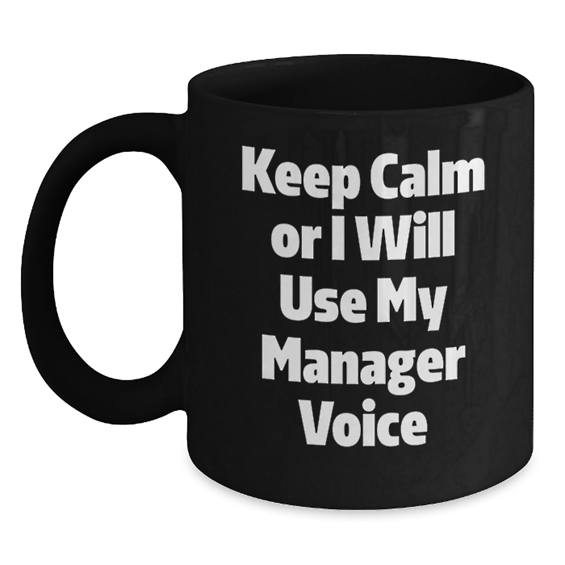 Funny Manager Gifts, Black Coffee Mug for Dad, 'Keep Calm Or I Will Use My Manager Voice' - Gifts from Family - Main