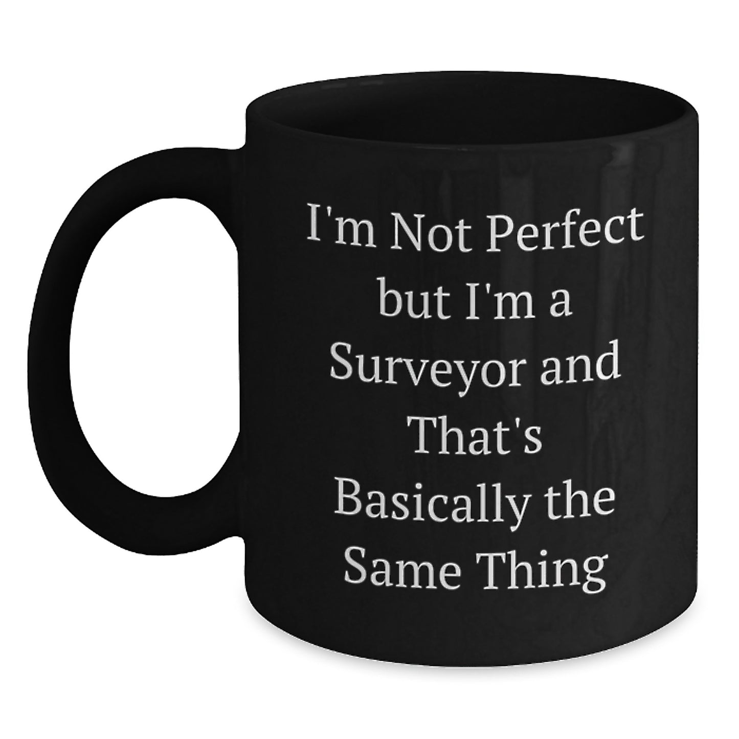 Funny Surveyor Gifts: Inspirational Quote Black Coffee Mug, Gifts from Men for Surveyor Friends, Birthday Unique Gifts for Surveyor - Main