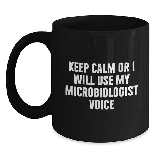 Funny Microbiologist Gifts from Mom Dad Friends Family for Microbiologist Men Women Friends Coworkers - Keep Calm Or I Will Use My Microbiologist Voice Black Coffee Mug - Main