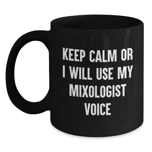 Funny Mixologist Gifts from Men to Dad, Unique Black Coffee Mugs for Father's Day, Keep Calm Or I Will Use My Mixologist Voice - Main