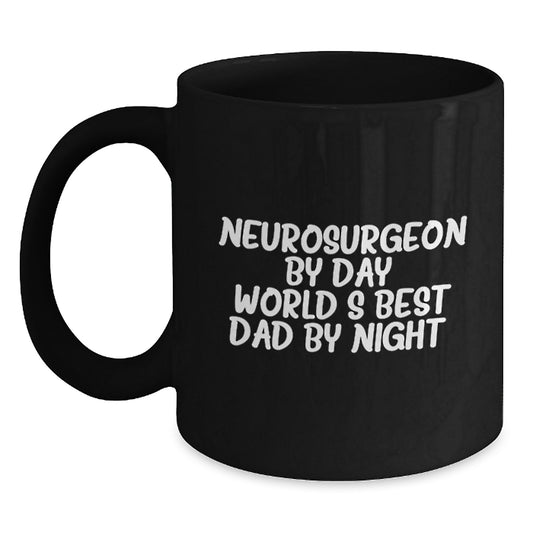 Funny Neurosurgeon Gifts for Men - Black Coffee Mug - Christmas Unique Gifts from Dad, 'Neurosurgeon By Day, World's Best Dad By Night.' - Main