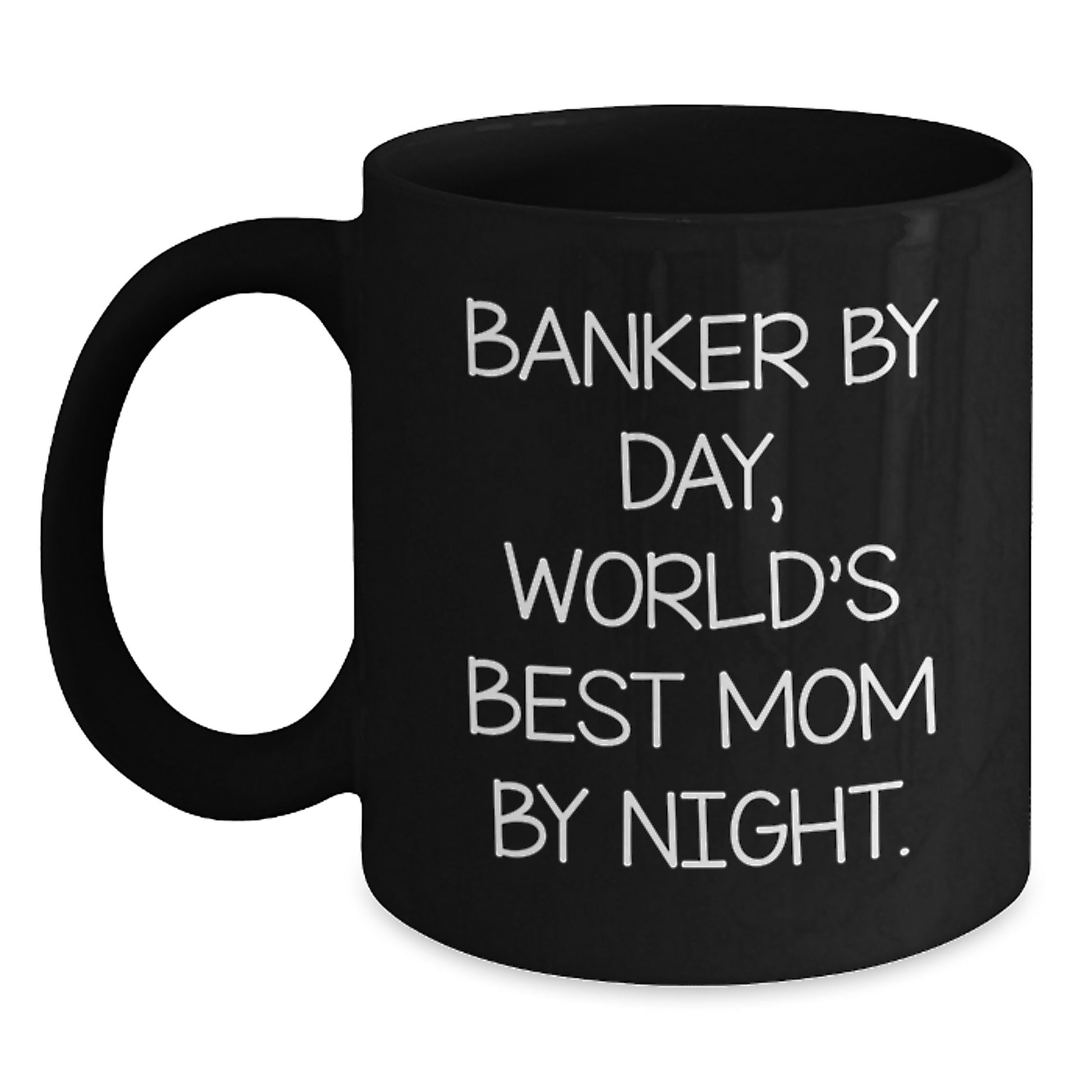 Funny Banker Gifts, Black Coffee Mug, Valentine's Unique Gifts from Men, Women, or Friends to Banker, Dad, or Mom - Main
