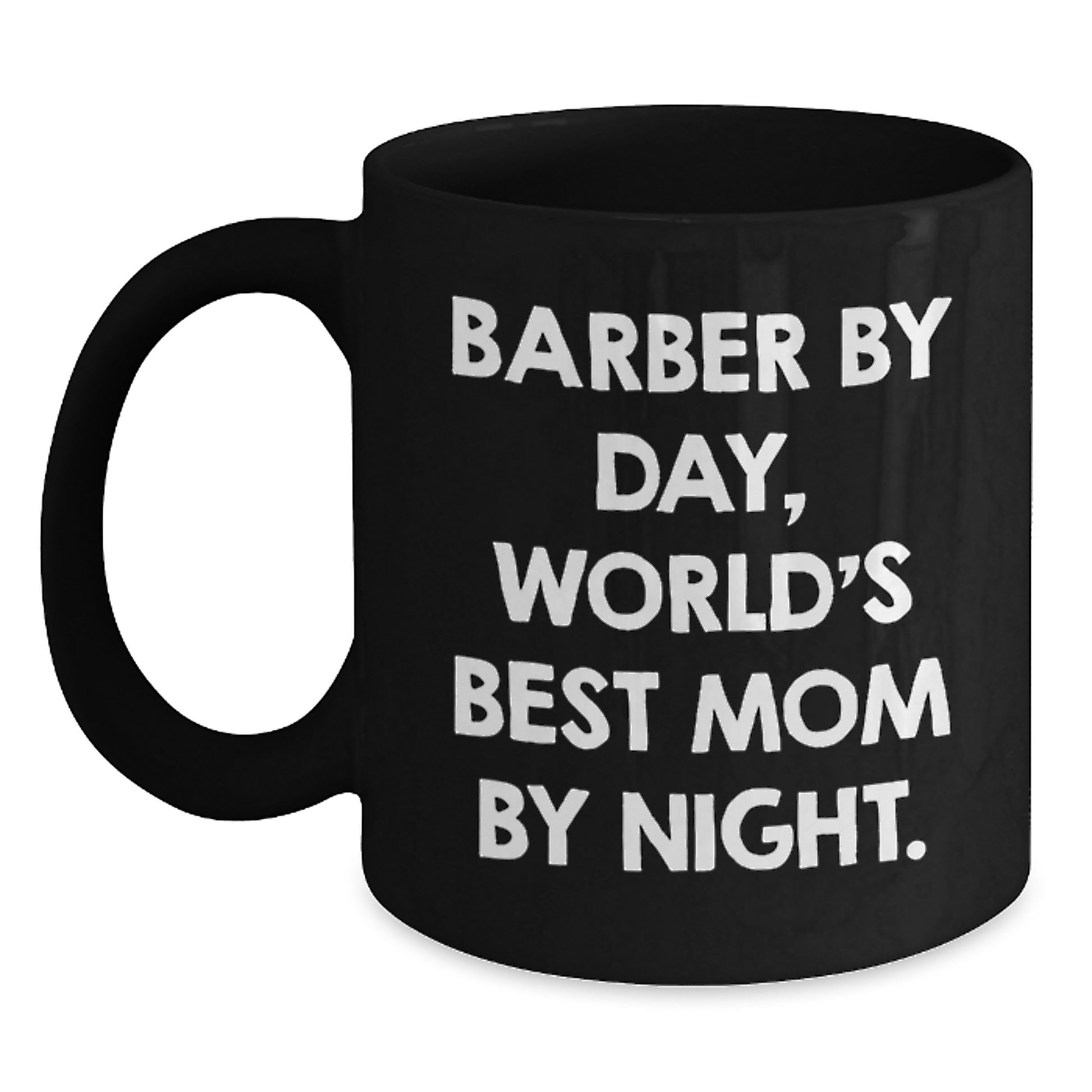 Funny Barber Gifts from Mom - Barber By Day, World's Best Mom By Night. - Unique Birthday Unique Gifts for Him, 11oz or 15oz Black Coffee Mugs - Main