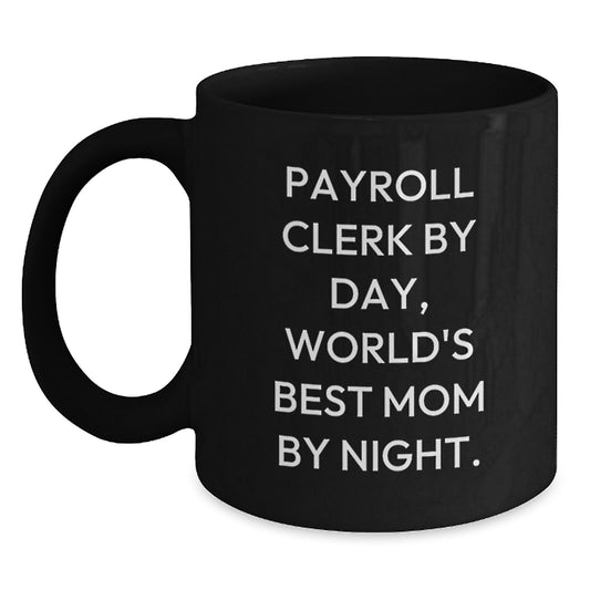 Payroll Clerk Gifts from Men to Women - Funny Christmas Unique Gifts for Payroll Clerk - Best Mom Black Coffee Mug - Main