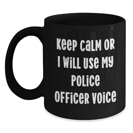 Funny Police Officer Gifts, Keep Calm Or I Will Use My Police Officer Voice Black Coffee Mug Gifts from Men to Women on Mother's Day - Main