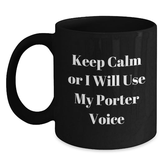 Funny Mother's Day Unique Gifts from Men for Porter - Black Coffee Mugs with Keep Calm Or I Will Use My Porter Voice - Main