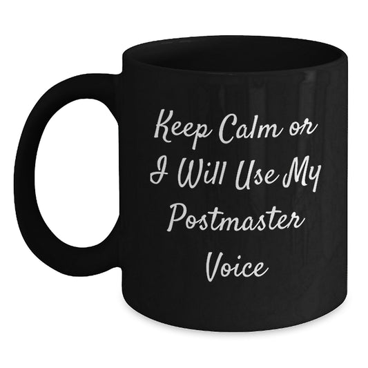 Funny Postmaster Gifts, Black Coffee Mug for Postmasters - Keep Calm Or I Will Use My Postmaster Voice, Gifts from Friends to Family - Main