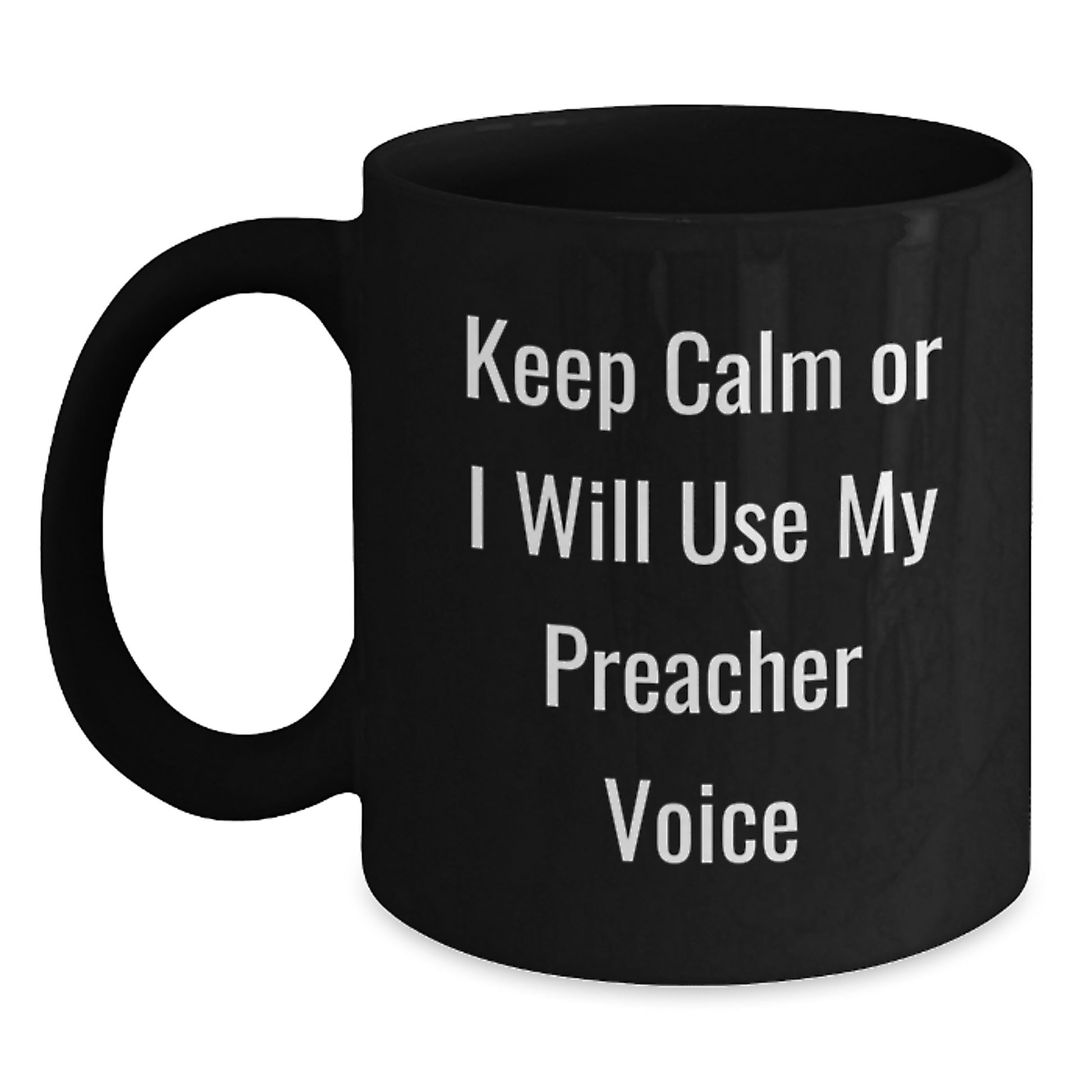 Funny Preacher Gifts for Mom from Men - Keep Calm Or I Will Use My Preacher Voice Black Coffee Mug - Main