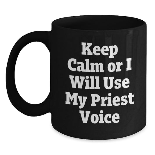 Funny Priest Quotes Black Coffee Mugs for Men Gifts from Family on Mother's Day Unique Gifts for Priest Lover - Main