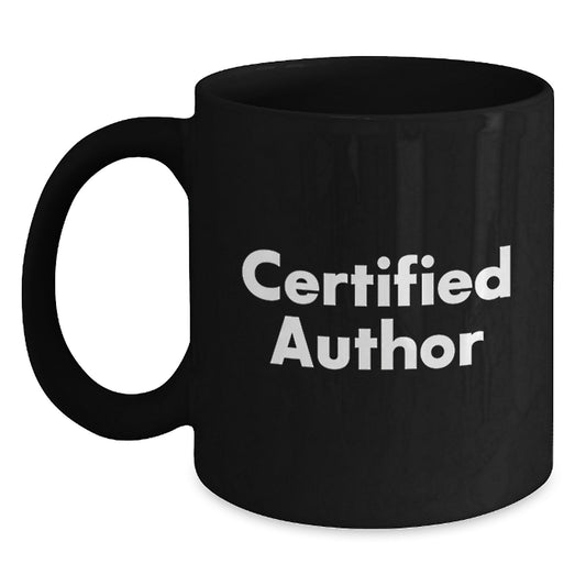 Funny Quotes for Authors, Unique Gifts from Friends, Christmas Unique Mugs for Authors, Black Coffee Mug with Certified Author Quote - Main