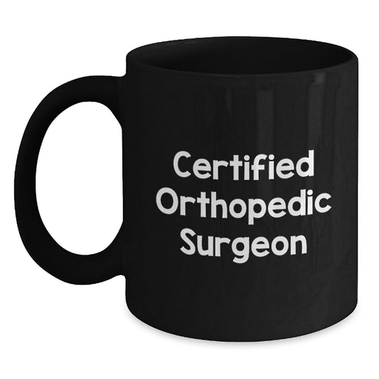 Funny Orthopedic Surgeon Gifts from Friends - Birthday Unique Gifts for Orthopedic Surgeon Men - Certified Orthopedic Surgeon Black Coffee Mug - Main