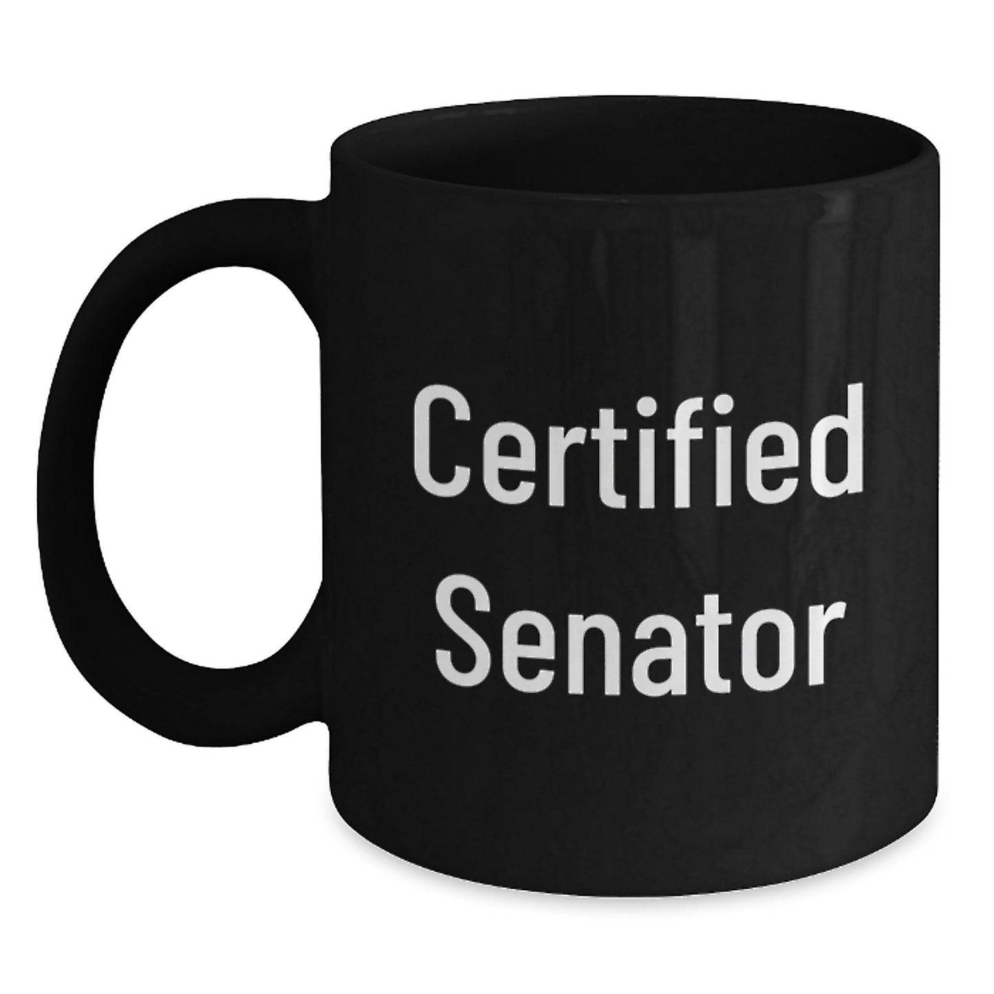 Funny Senator Quotes Gifts from Friends for Senator Birthday Unique Coffee Mug, Black 15oz Ceramic Mug - Main