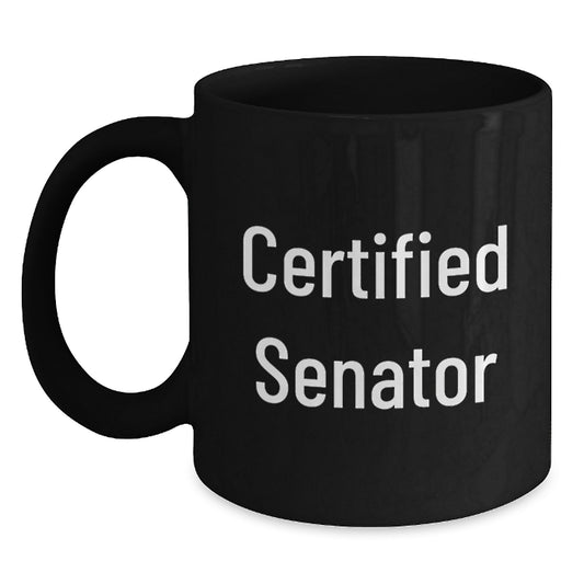 Funny Senator Quotes Gifts from Friends for Senator Birthday Unique Coffee Mug, Black 15oz Ceramic Mug - Main