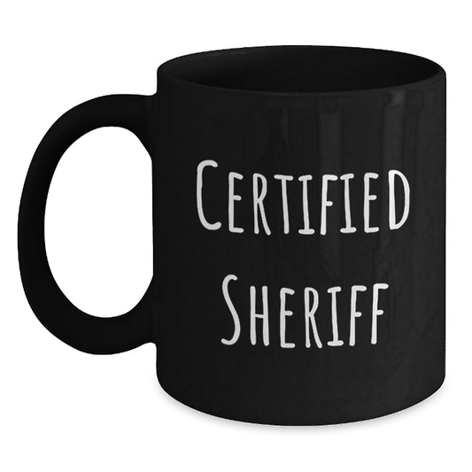 Funny Sheriff Gifts, Black Coffee Mug for Sheriff, Certified Sheriff Quote, Unique Birthday Unique Gifts from Friends to Sheriff - Main