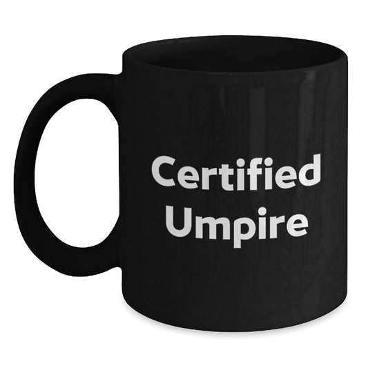 Funny Umpire Gifts from Friends for Birthday, Black Coffee Mug with Certified Umpire Quote, Unique and Thoughtful Umpire Black Coffee Mug - Main