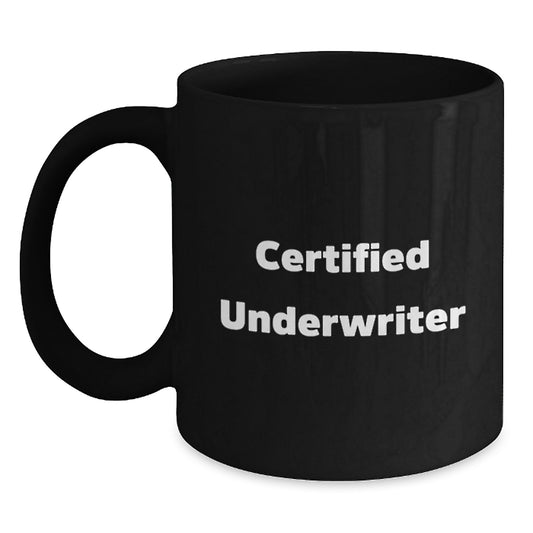 Funny 'Certified Underwriter' Black Coffee Mug Gifts for Underwriter, Birthday Unique Gifts from Friends, Birthday Celebration Gifts for Men, Women, Family, and Coworkers - Main