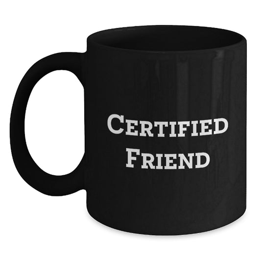 Funny Friend Mugs Gifts from Men to Friends for Christmas Unique Black Coffee Mugs with 'Certified Friend' Quote - Main