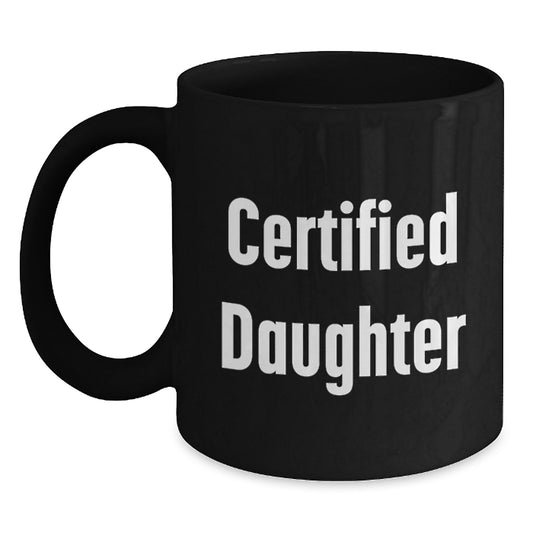 Funny Daughter Gifts, Black Coffee Mug, Certified Daughter Quote, Ideal Gift from Mom to Daughter for Christmas - Main